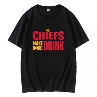 The Chiefs Make Me Drink T-Shirt